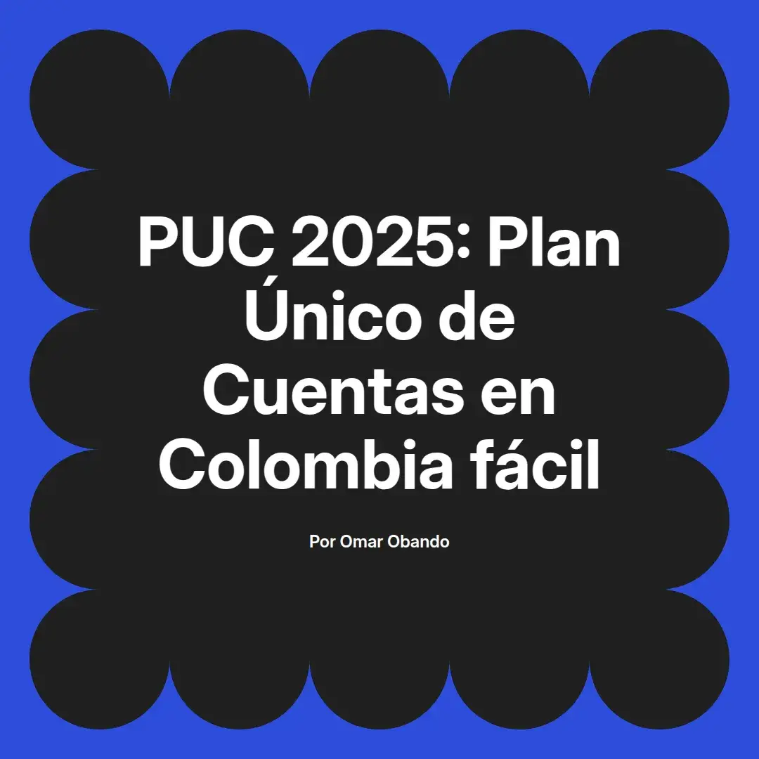 imagen destacada del post con un texto en el centro que dice PUC 2025: Plan Único de Cuentas en Colombia fácil y abajo del texto aparece el nombre del autor Omar Obando