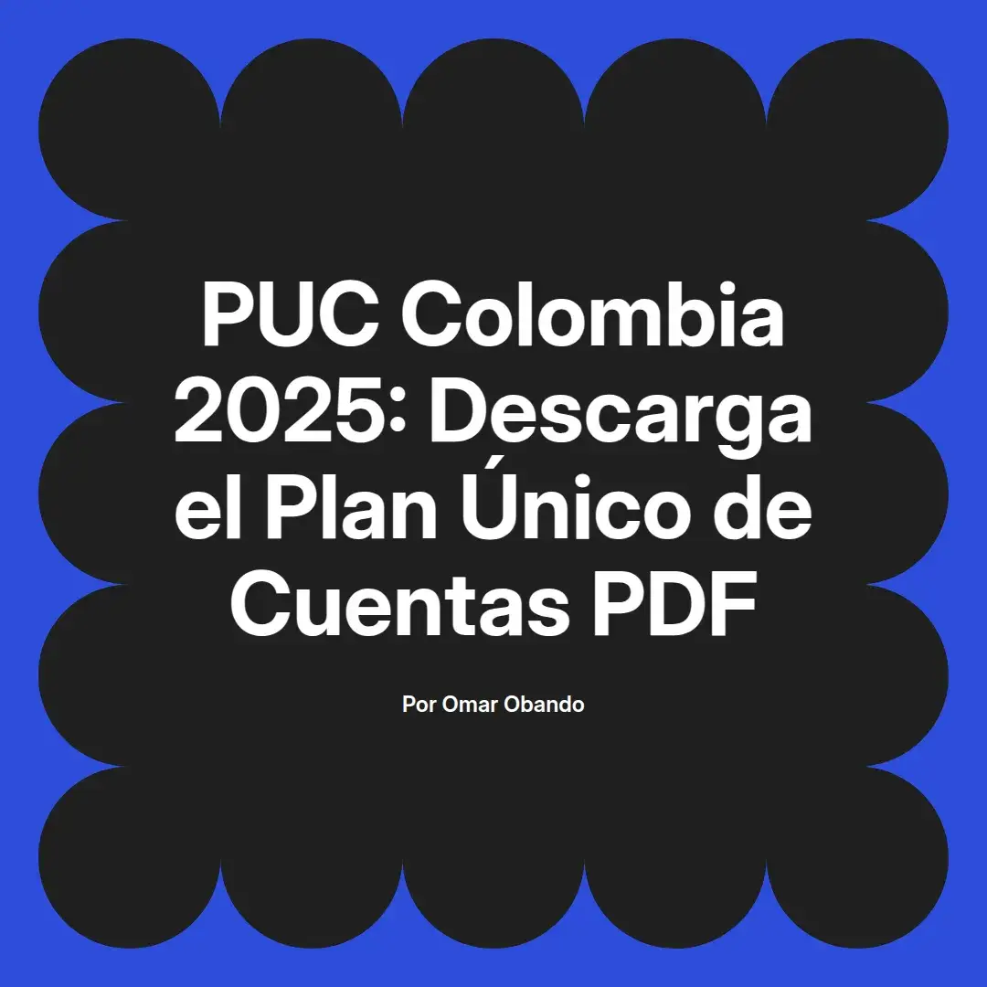 imagen destacada del post con un texto en el centro que dice PUC Colombia 2025: Descarga el Plan Único de Cuentas PDF y abajo del texto aparece el nombre del autor Omar Obando
