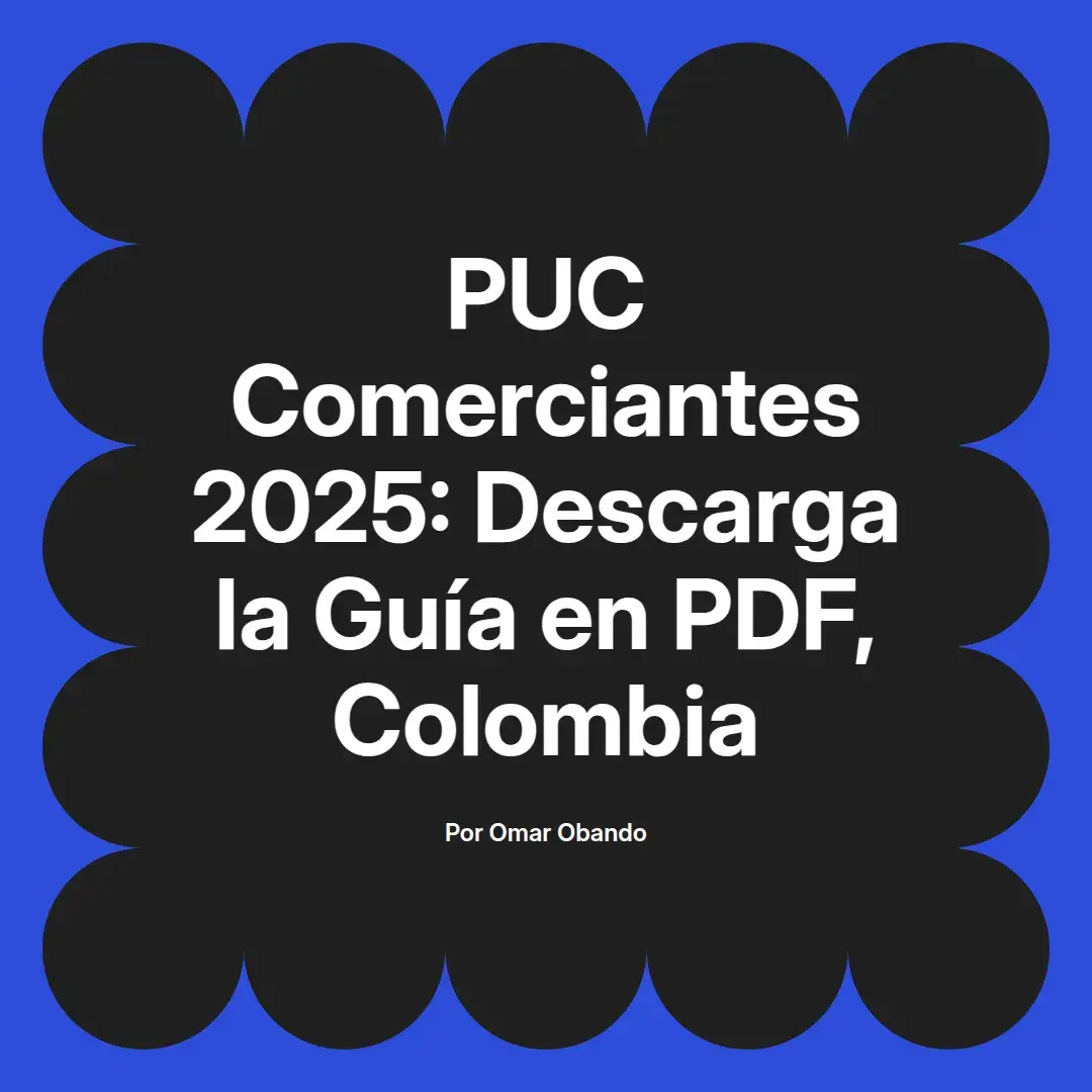 imagen destacada del post con un texto en el centro que dice PUC Comerciantes 2025: Descarga la Guía en PDF, Colombia y abajo del texto aparece el nombre del autor Omar Obando