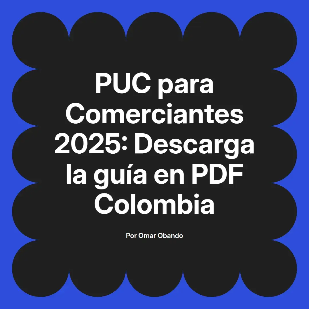 imagen destacada del post con un texto en el centro que dice PUC para Comerciantes 2025: Descarga la guía en PDF Colombia y abajo del texto aparece el nombre del autor Omar Obando