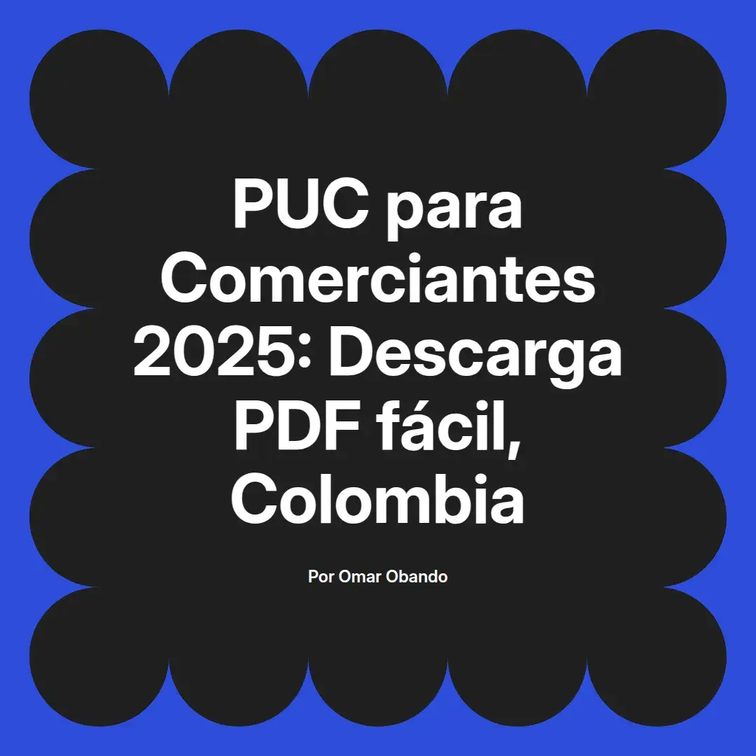 imagen destacada del post con un texto en el centro que dice PUC para Comerciantes 2025: Descarga PDF fácil, Colombia y abajo del texto aparece el nombre del autor Omar Obando