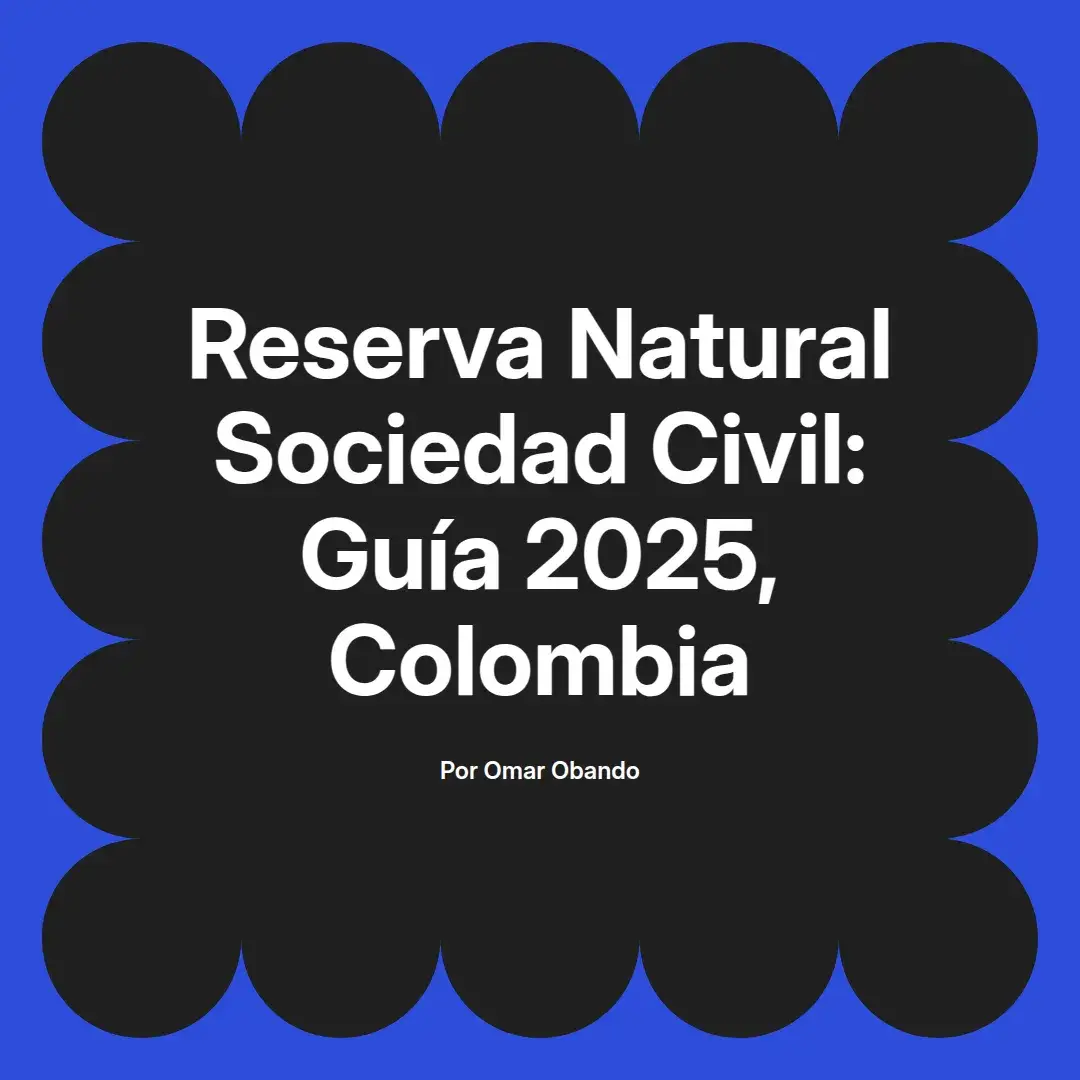 imagen destacada del post con un texto en el centro que dice Reserva Natural Sociedad Civil: Guía 2025, Colombia y abajo del texto aparece el nombre del autor Omar Obando