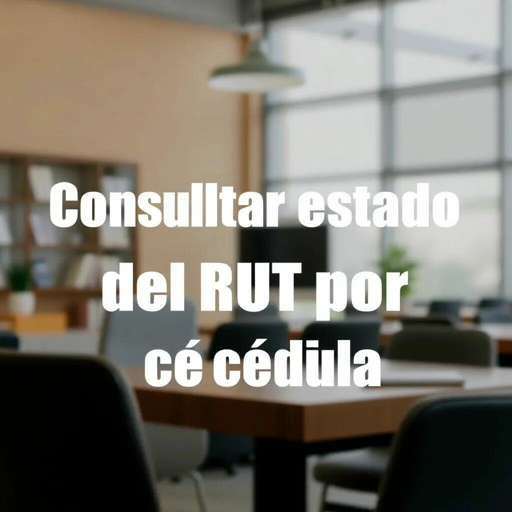 Imagen que muestra un entorno de oficina moderna con mesas y sillas, donde se destaca el texto que indica cómo consultar el estado del RUT utilizando la cédula. Esta información es útil para quienes necesitan verificar su situación tributaria en Chile.