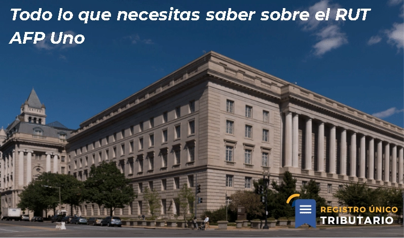 Todo Lo Que Necesitas Saber Sobre El Rut Afp Uno