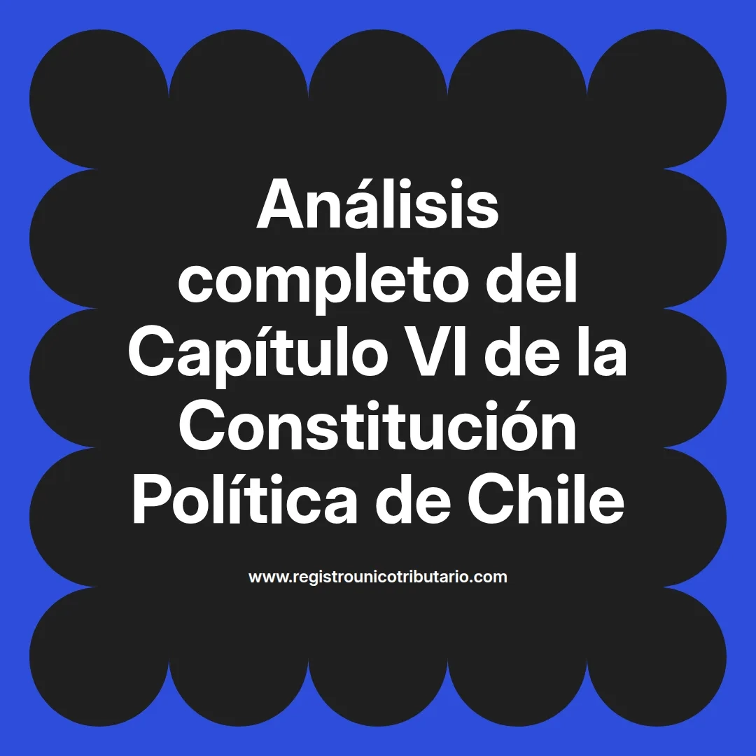 imagen destacada del post con un texto en el centro que dice Análisis completo del Capítulo VI de la Constitución Política de Chile y abajo del texto aparece el url de sitio web que es registro unico tributario punto com