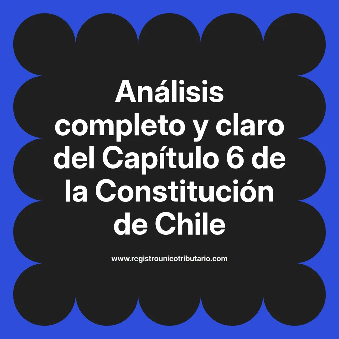 imagen destacada del post con un texto en el centro que dice Análisis completo y claro del Capítulo 6 de la Constitución de Chile y abajo del texto aparece el url de sitio web que es registro unico tributario punto com