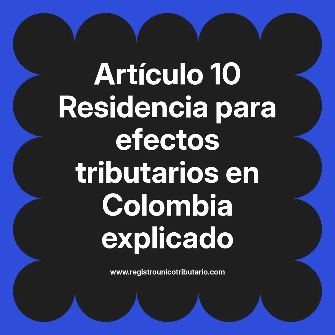 imagen destacada del post con un texto en el centro que dice Artículo 10 Residencia para efectos tributarios en Colombia explicado y abajo del texto aparece el url de sitio web que es registro unico tributario punto com