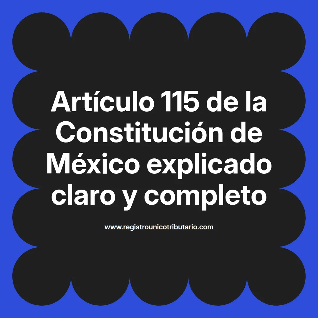 imagen destacada del post con un texto en el centro que dice Artículo 115 de la Constitución de México explicado claro y completo y abajo del texto aparece el url de sitio web que es registro unico tributario punto com