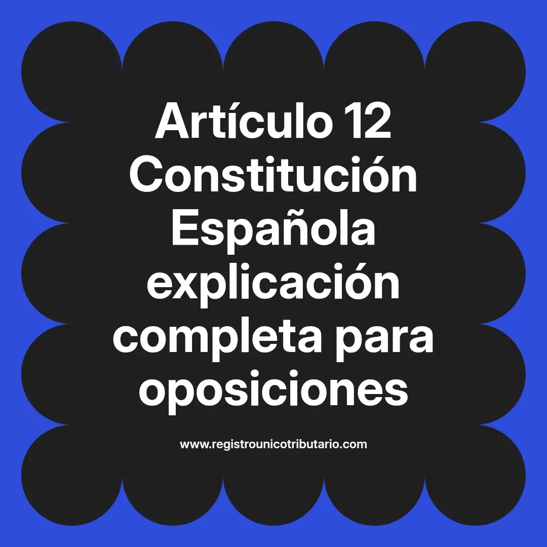 imagen destacada del post con un texto en el centro que dice Artículo 12 Constitución Española explicación completa para oposiciones y abajo del texto aparece el url de sitio web que es registro unico tributario punto com
