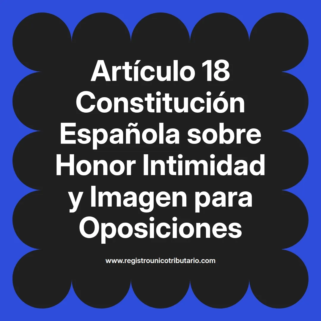 imagen destacada del post con un texto en el centro que dice Artículo 18 Constitución Española sobre Honor Intimidad y Imagen para Oposiciones y abajo del texto aparece el url de sitio web que es registro unico tributario punto com