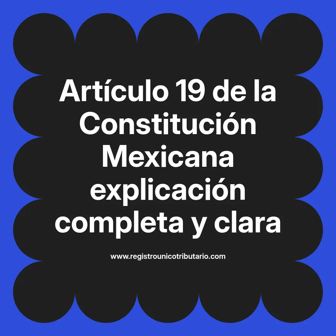imagen destacada del post con un texto en el centro que dice Artículo 19 de la Constitución Mexicana explicación completa y clara y abajo del texto aparece el url de sitio web que es registro unico tributario punto com