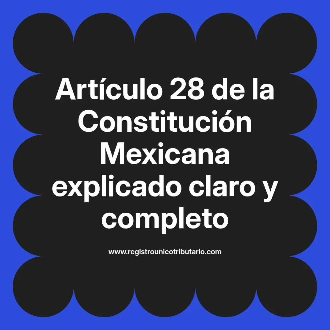 imagen destacada del post con un texto en el centro que dice Artículo 28 de la Constitución Mexicana explicado claro y completo y abajo del texto aparece el url de sitio web que es registro unico tributario punto com