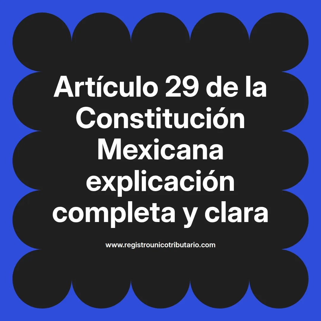 imagen destacada del post con un texto en el centro que dice Artículo 29 de la Constitución Mexicana explicación completa y clara y abajo del texto aparece el url de sitio web que es registro unico tributario punto com