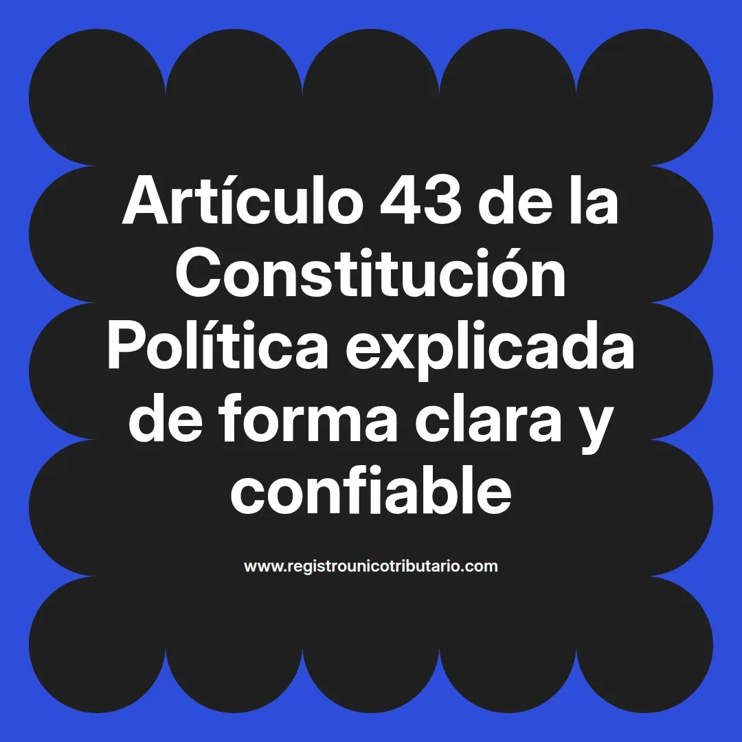 imagen destacada del post con un texto en el centro que dice Artículo 43 de la Constitución Política explicada de forma clara y confiable y abajo del texto aparece el url de sitio web que es registro unico tributario punto com