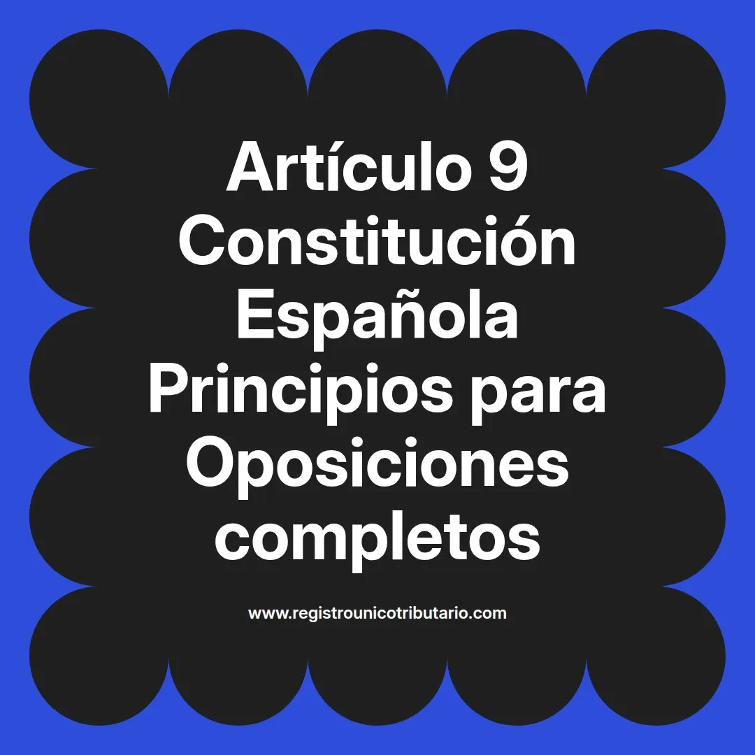 imagen destacada del post con un texto en el centro que dice Artículo 9 Constitución Española Principios para Oposiciones completos y abajo del texto aparece el url de sitio web que es registro unico tributario punto com