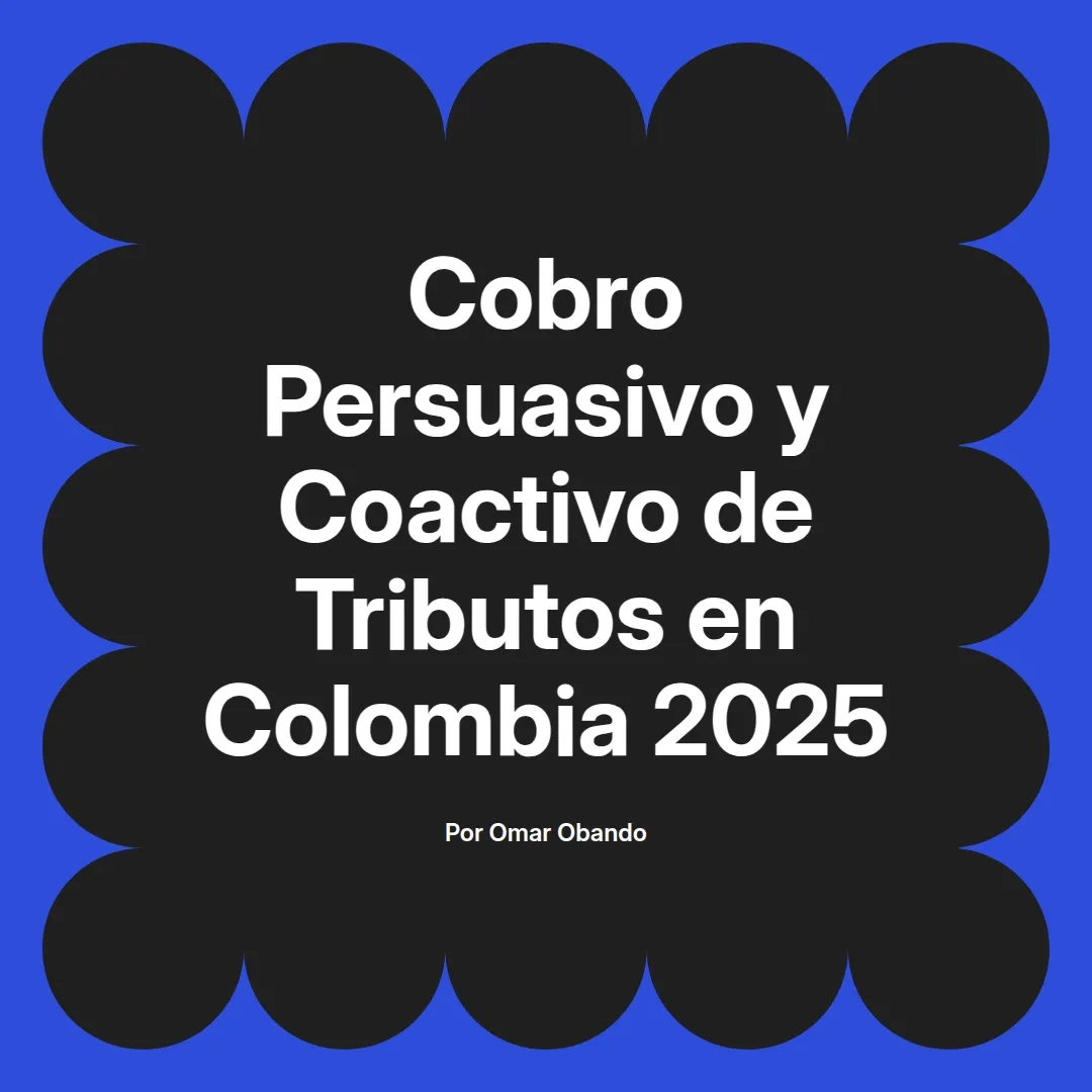 imagen destacada del post con un texto en el centro que dice Cobro Persuasivo y Coactivo de Tributos en Colombia 2025 y abajo del texto aparece el nombre del autor Omar Obando
