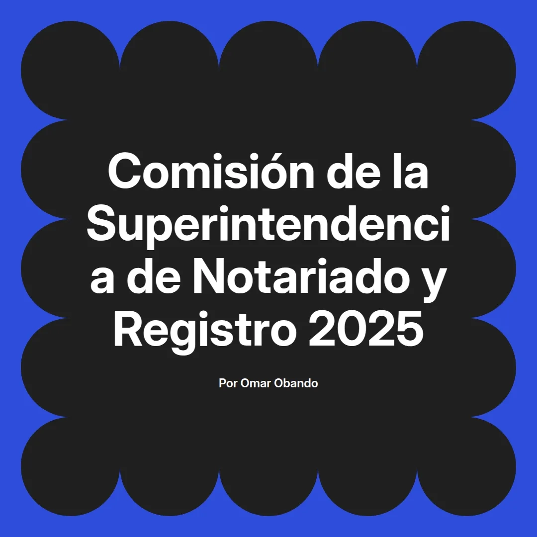 imagen destacada del post con un texto en el centro que dice Comisión de la Superintendencia de Notariado y Registro 2025 y abajo del texto aparece el nombre del autor Omar Obando