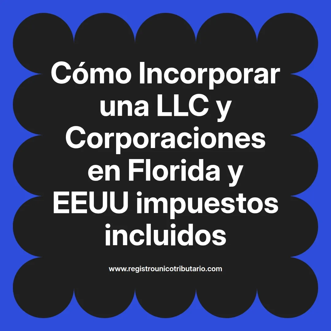 imagen destacada del post con un texto en el centro que dice Cómo Incorporar una LLC y Corporaciones en Florida y EEUU impuestos incluidos y abajo del texto aparece el url de sitio web que es registro unico tributario punto com