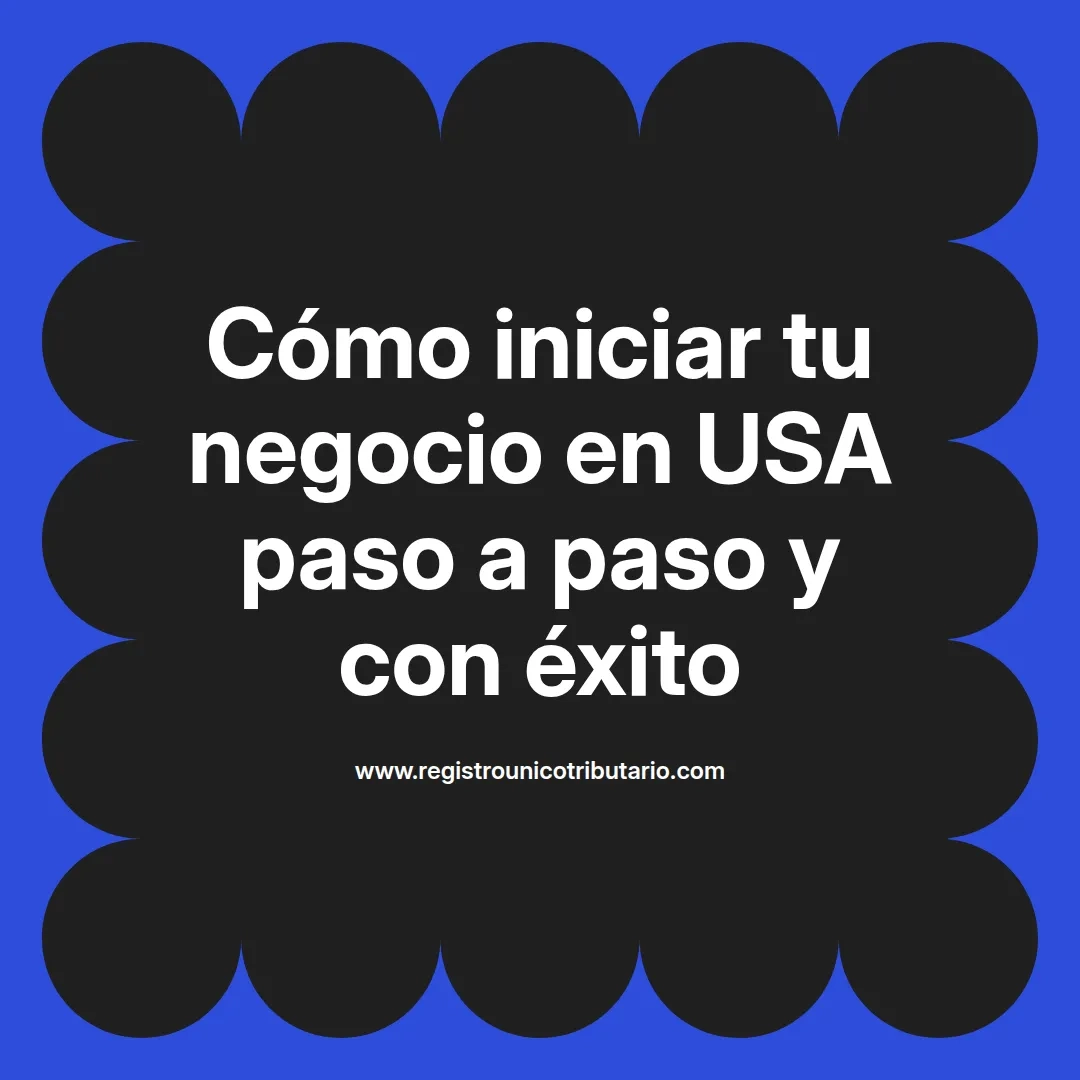 imagen destacada del post con un texto en el centro que dice Cómo iniciar tu negocio en USA paso a paso y con éxito y abajo del texto aparece el url de sitio web que es registro unico tributario punto com