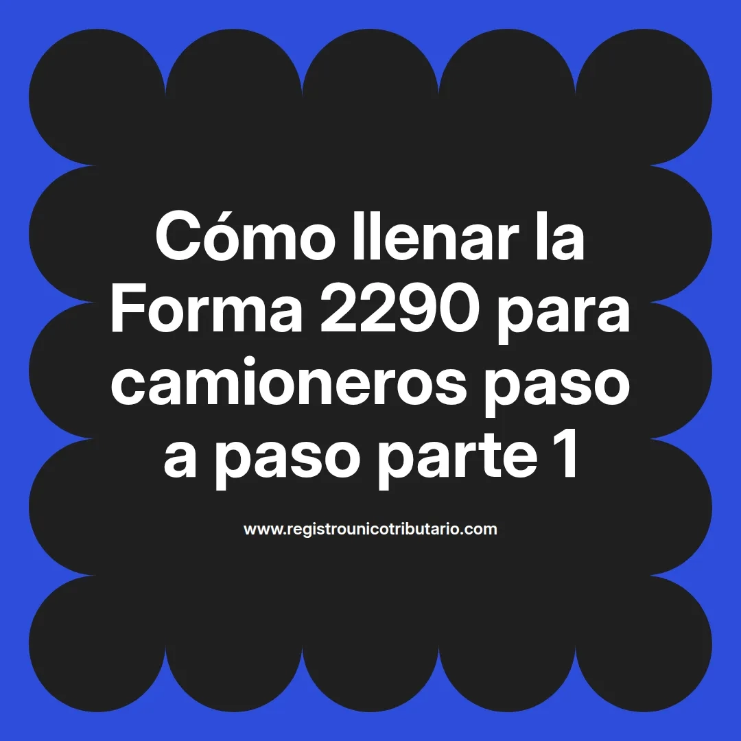 imagen destacada del post con un texto en el centro que dice Cómo llenar la Forma 2290 para camioneros paso a paso parte 1 y abajo del texto aparece el url de sitio web que es registro unico tributario punto com