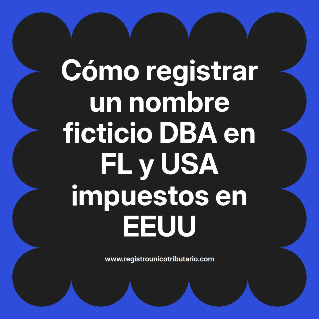 imagen destacada del post con un texto en el centro que dice Cómo registrar un nombre ficticio DBA en FL y USA impuestos en EEUU y abajo del texto aparece el url de sitio web que es registro unico tributario punto com