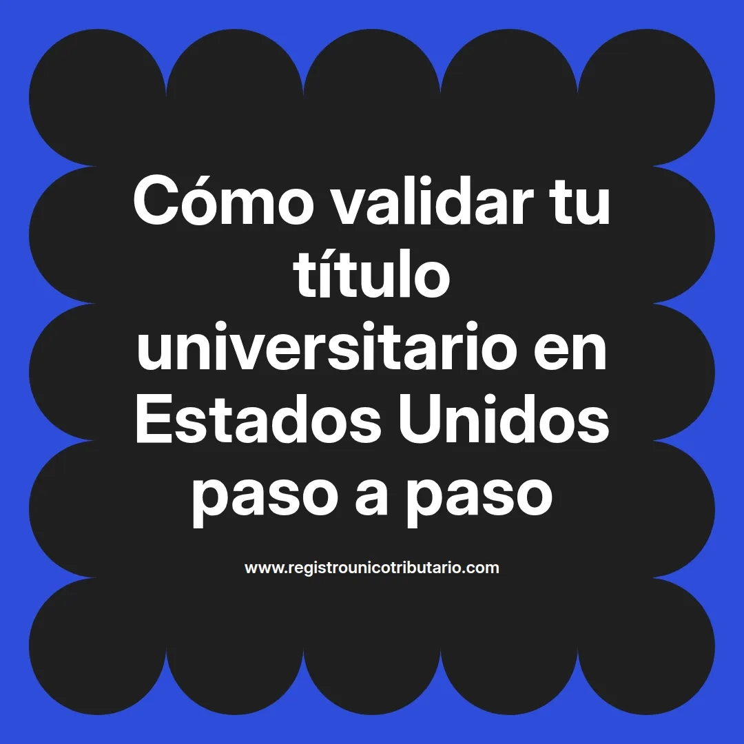 imagen destacada del post con un texto en el centro que dice Cómo validar tu título universitario en Estados Unidos paso a paso y abajo del texto aparece el url de sitio web que es registro unico tributario punto com