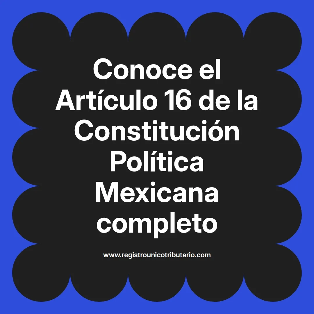 imagen destacada del post con un texto en el centro que dice Conoce el Artículo 16 de la Constitución Política Mexicana completo y abajo del texto aparece el url de sitio web que es registro unico tributario punto com