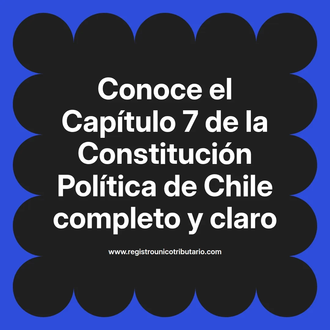 imagen destacada del post con un texto en el centro que dice Conoce el Capítulo 7 de la Constitución Política de Chile completo y claro y abajo del texto aparece el url de sitio web que es registro unico tributario punto com