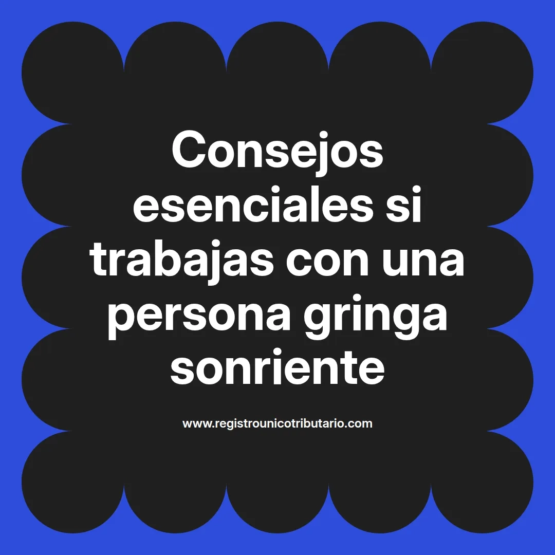 imagen destacada del post con un texto en el centro que dice Consejos esenciales si trabajas con una persona gringa sonriente y abajo del texto aparece el url de sitio web que es registro unico tributario punto com