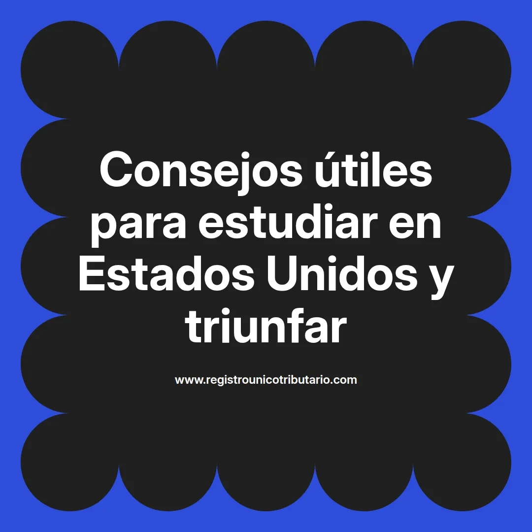 imagen destacada del post con un texto en el centro que dice Consejos útiles para estudiar en Estados Unidos y triunfar y abajo del texto aparece el url de sitio web que es registro unico tributario punto com