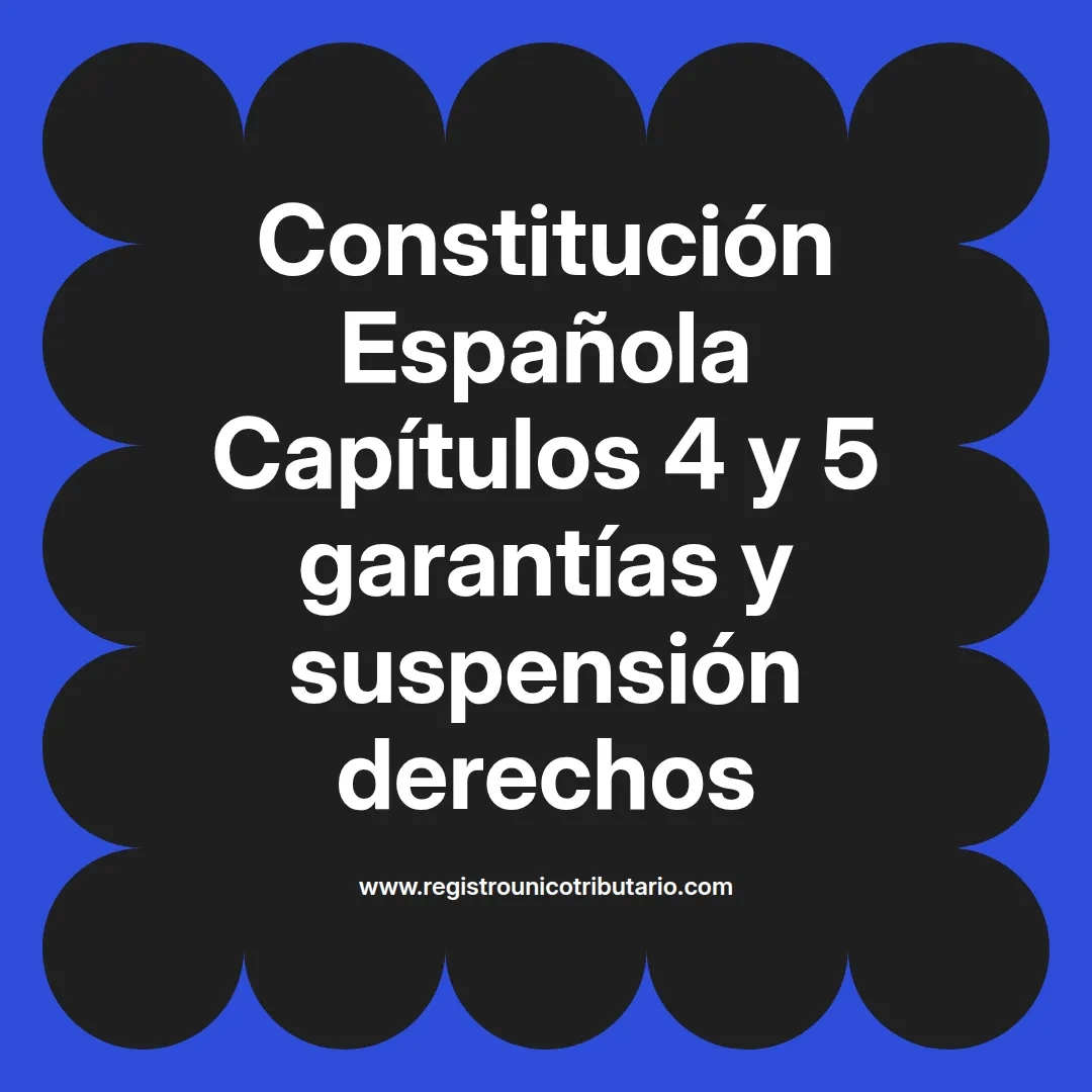 imagen destacada del post con un texto en el centro que dice Constitución Española Capítulos 4 y 5 garantías y suspensión derechos y abajo del texto aparece el url de sitio web que es registro unico tributario punto com