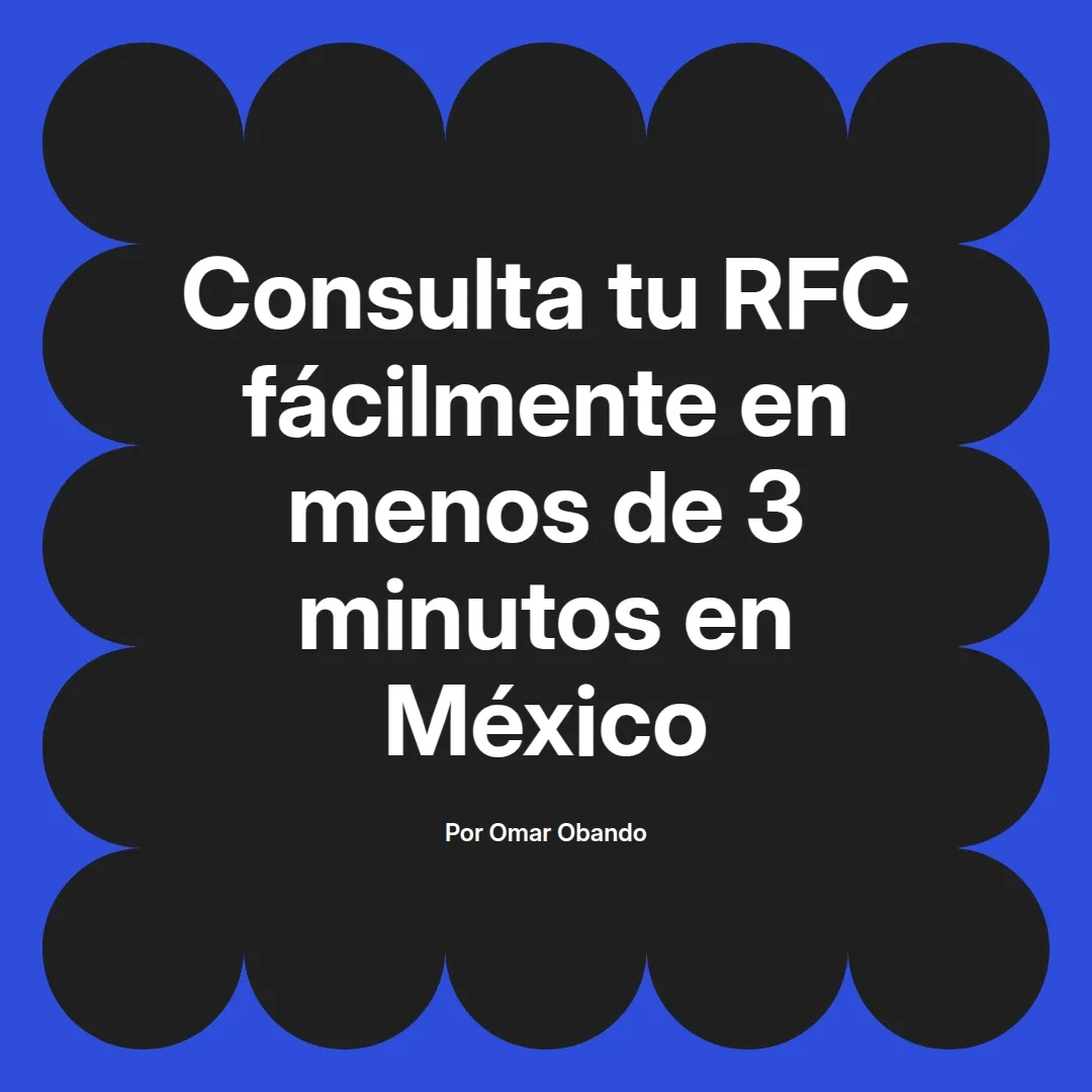 imagen destacada del post con un texto en el centro que dice Consulta tu RFC fácilmente en menos de 3 minutos en México y abajo del texto aparece el nombre del autor Omar Obando