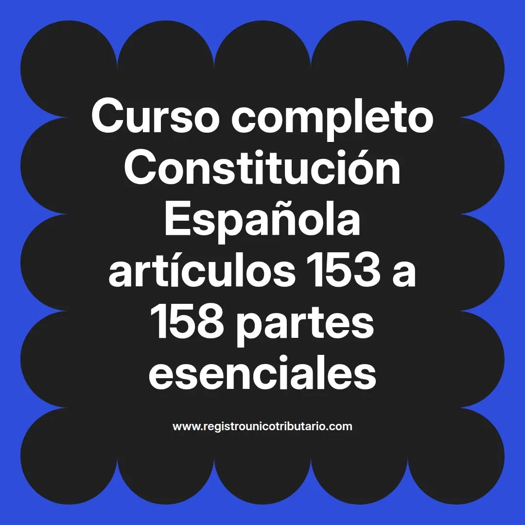 imagen destacada del post con un texto en el centro que dice Curso completo Constitución Española artículos 153 a 158 partes esenciales y abajo del texto aparece el url de sitio web que es registro unico tributario punto com