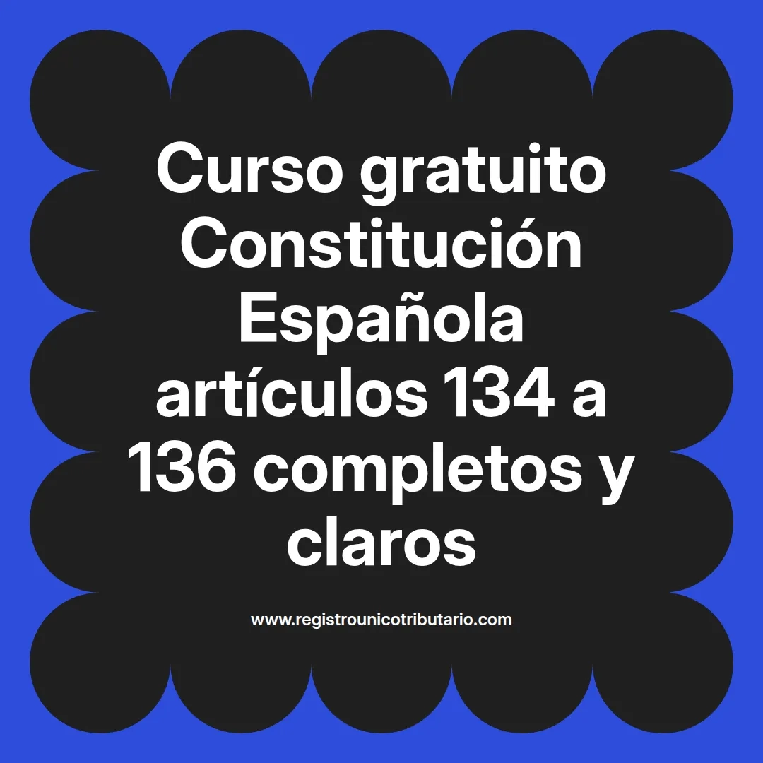 imagen destacada del post con un texto en el centro que dice Curso gratuito Constitución Española artículos 134 a 136 completos y claros y abajo del texto aparece el url de sitio web que es registro unico tributario punto com