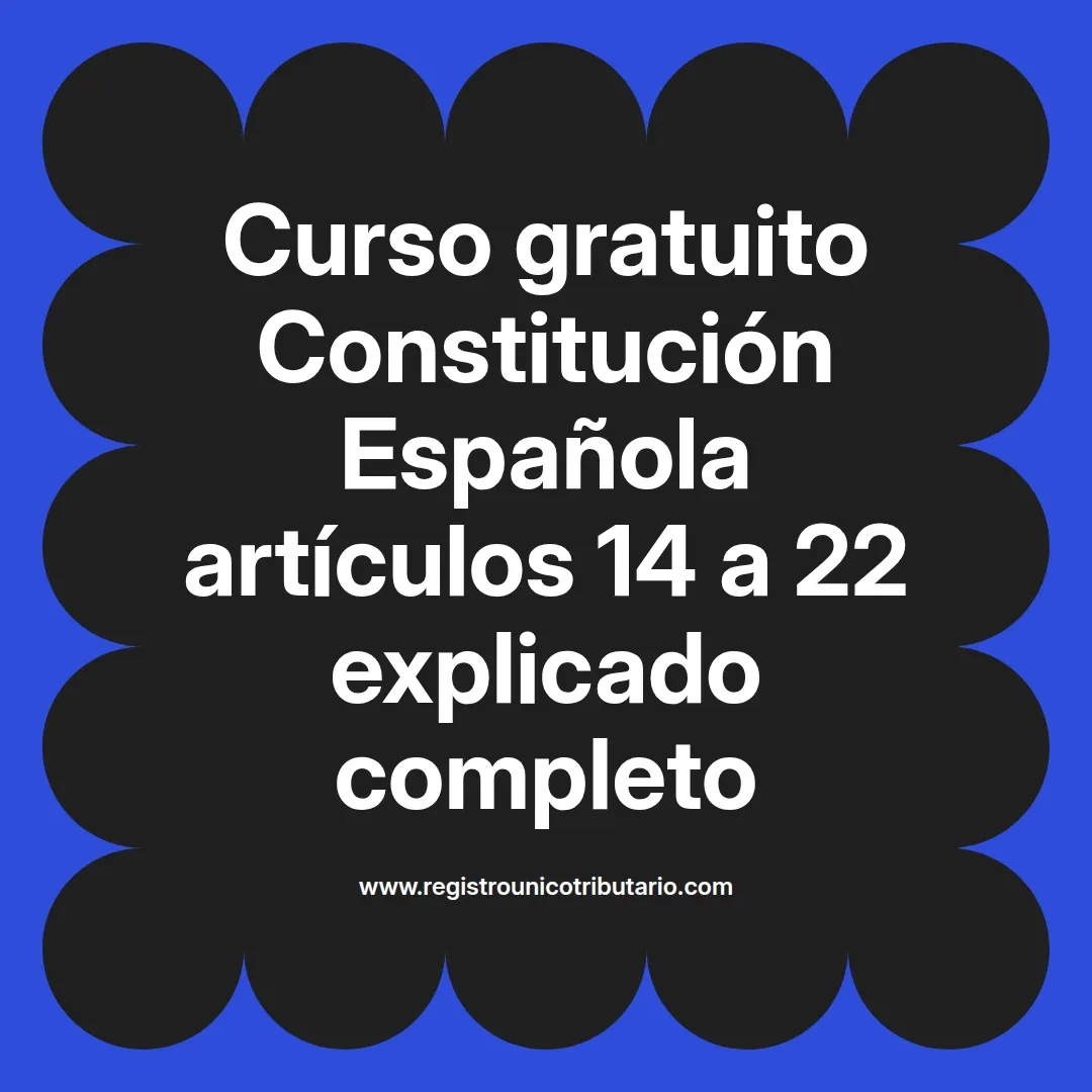 imagen destacada del post con un texto en el centro que dice Curso gratuito Constitución Española artículos 14 a 22 explicado completo y abajo del texto aparece el url de sitio web que es registro unico tributario punto com