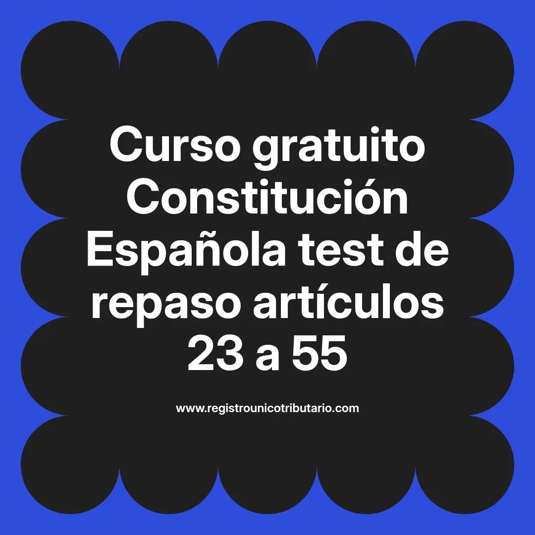 imagen destacada del post con un texto en el centro que dice Curso gratuito Constitución Española test de repaso artículos 23 a 55 y abajo del texto aparece el url de sitio web que es registro unico tributario punto com