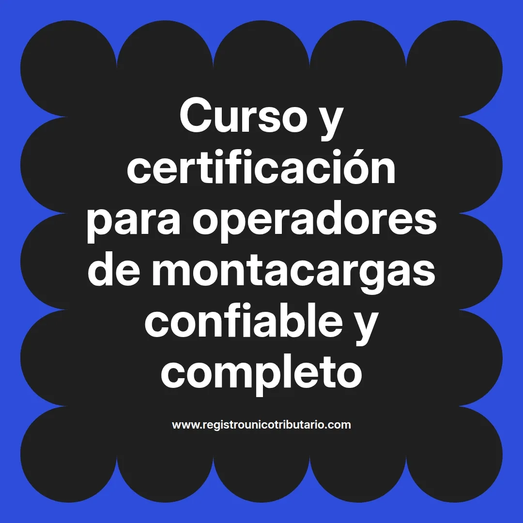 imagen destacada del post con un texto en el centro que dice Curso y certificación para operadores de montacargas confiable y completo y abajo del texto aparece el url de sitio web que es registro unico tributario punto com
