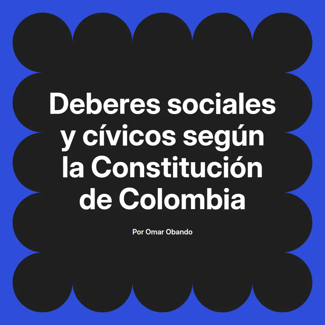 imagen destacada del post con un texto en el centro que dice Deberes sociales y cívicos según la Constitución de Colombia y abajo del texto aparece el nombre del autor Omar Obando