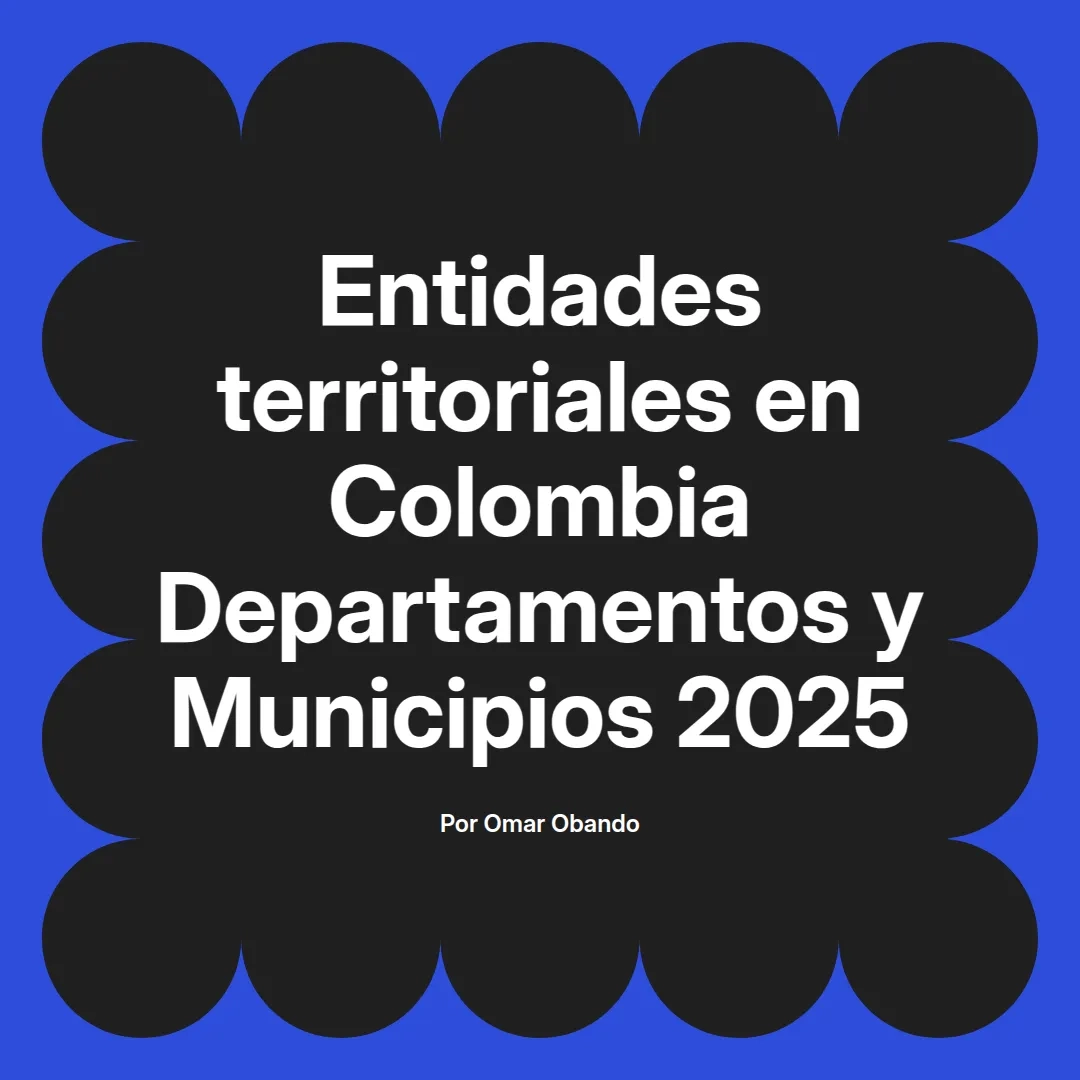 imagen destacada del post con un texto en el centro que dice Entidades territoriales en Colombia Departamentos y Municipios 2025 y abajo del texto aparece el nombre del autor Omar Obando