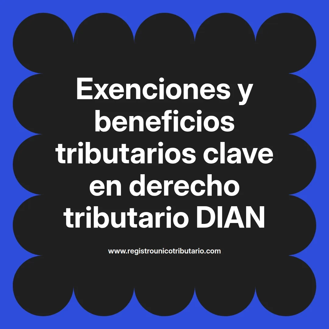 imagen destacada del post con un texto en el centro que dice Exenciones y beneficios tributarios clave en derecho tributario DIAN y abajo del texto aparece el url de sitio web que es registro unico tributario punto com