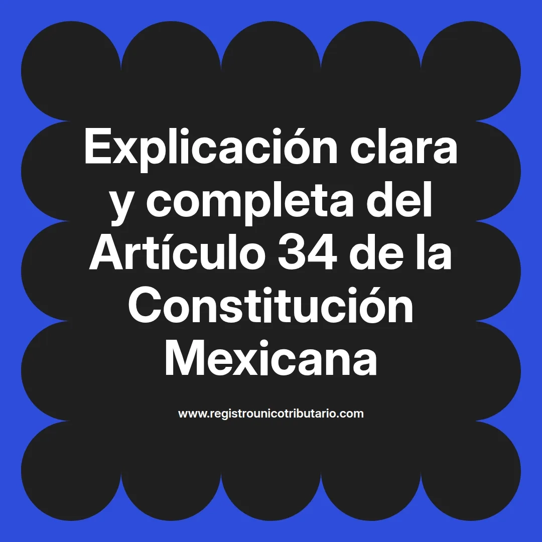 imagen destacada del post con un texto en el centro que dice Explicación clara y completa del Artículo 34 de la Constitución Mexicana y abajo del texto aparece el url de sitio web que es registro unico tributario punto com