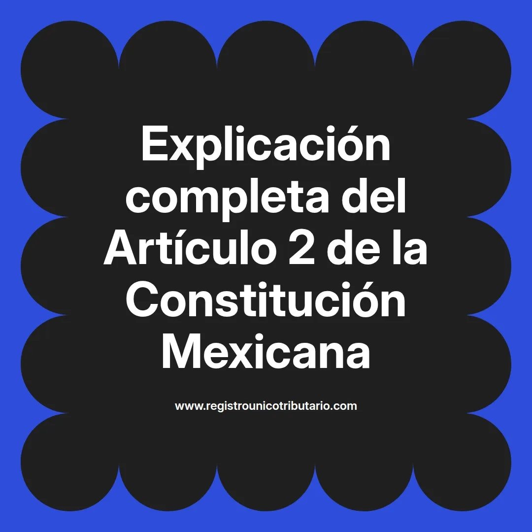 imagen destacada del post con un texto en el centro que dice Explicación completa del Artículo 2 de la Constitución Mexicana y abajo del texto aparece el url de sitio web que es registro unico tributario punto com