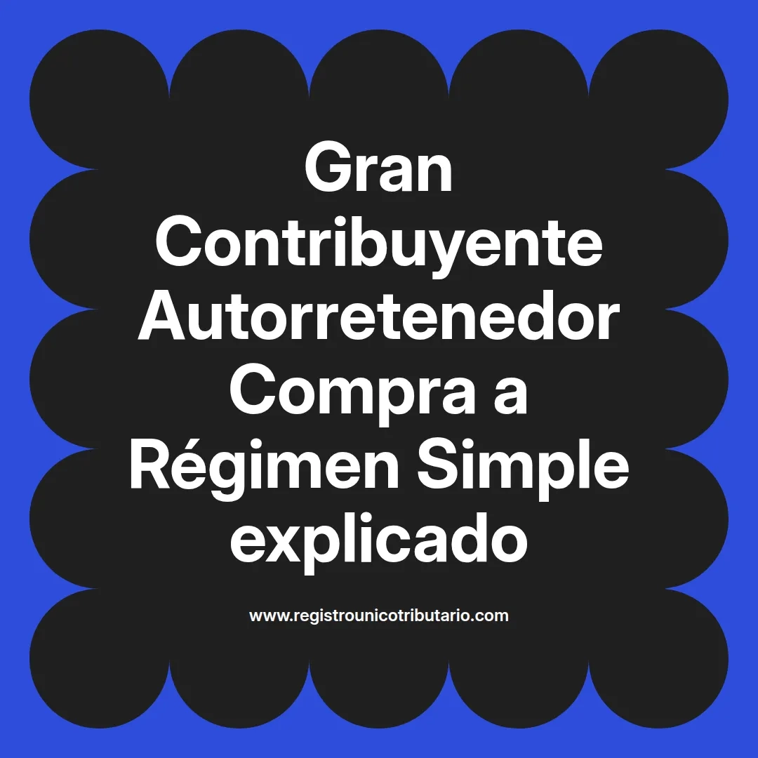 imagen destacada del post con un texto en el centro que dice Gran Contribuyente Autorretenedor Compra a Régimen Simple explicado y abajo del texto aparece el url de sitio web que es registro unico tributario punto com