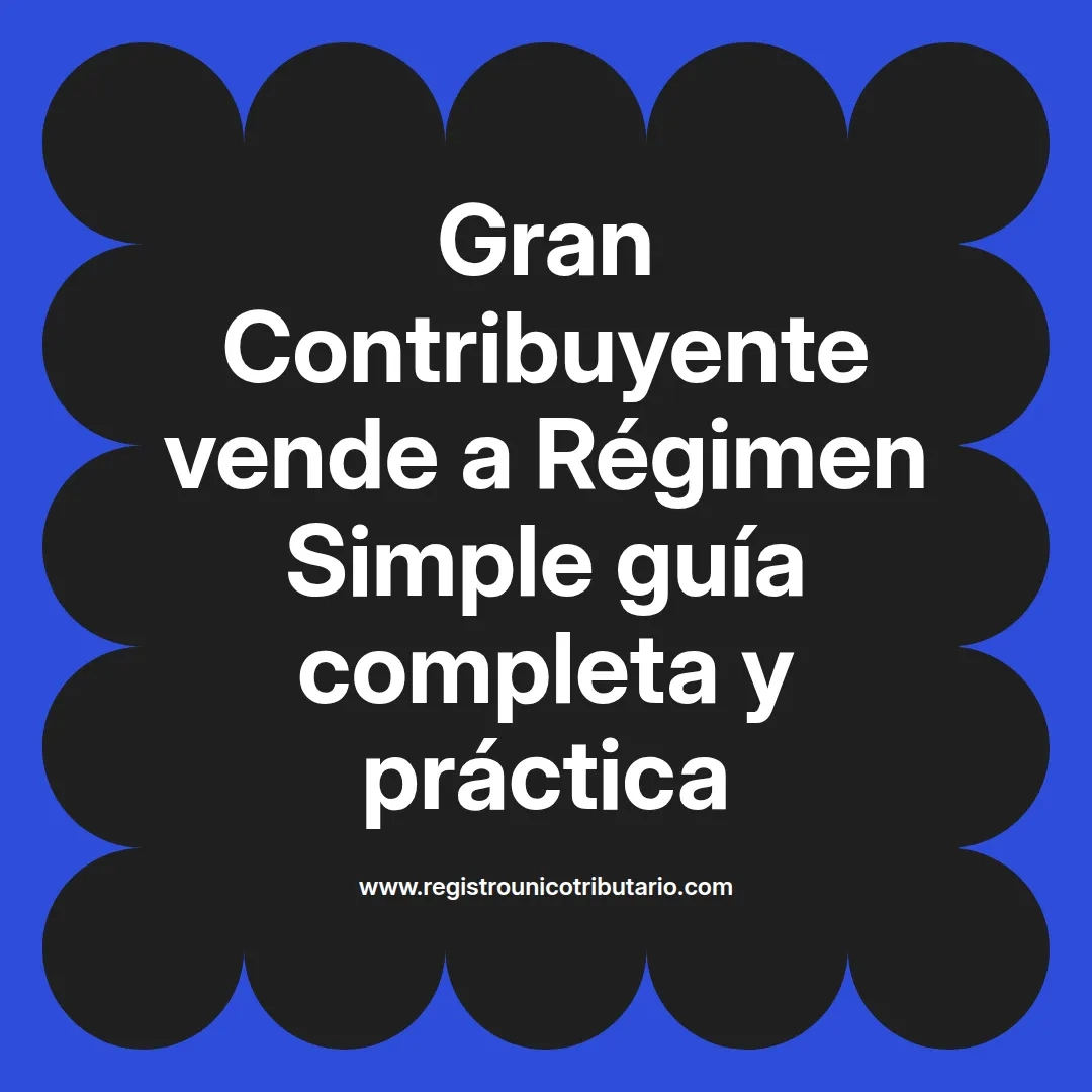 imagen destacada del post con un texto en el centro que dice Gran Contribuyente vende a Régimen Simple guía completa y práctica y abajo del texto aparece el url de sitio web que es registro unico tributario punto com