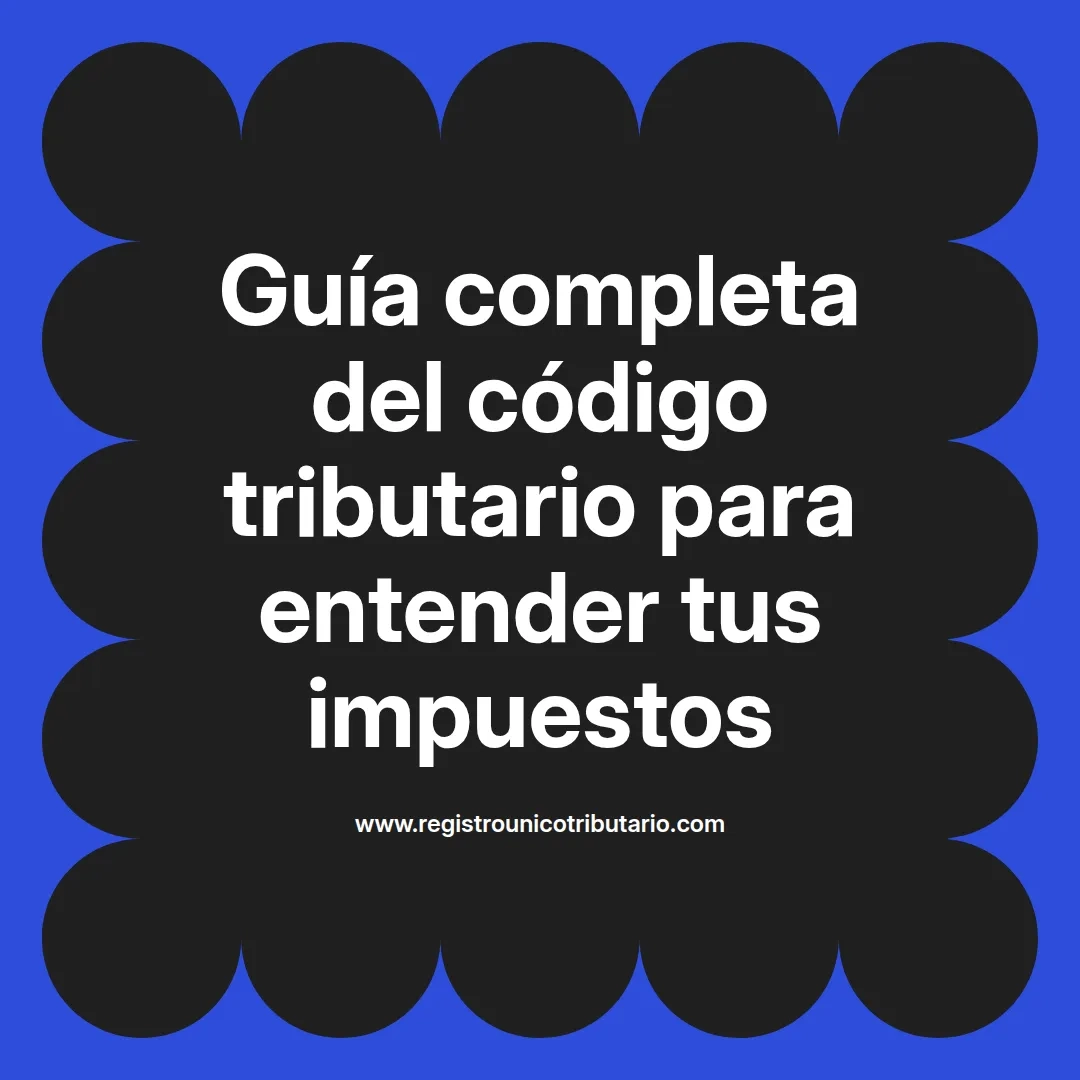 imagen destacada del post con un texto en el centro que dice Guía completa del código tributario para entender tus impuestos y abajo del texto aparece el url de sitio web que es registro unico tributario punto com