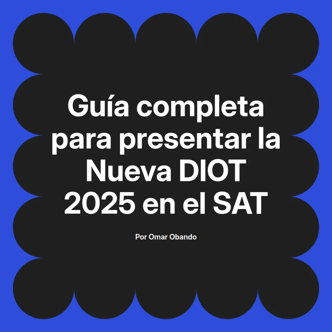 imagen destacada del post con un texto en el centro que dice Guía completa para presentar la Nueva DIOT 2025 en el SAT y abajo del texto aparece el nombre del autor Omar Obando