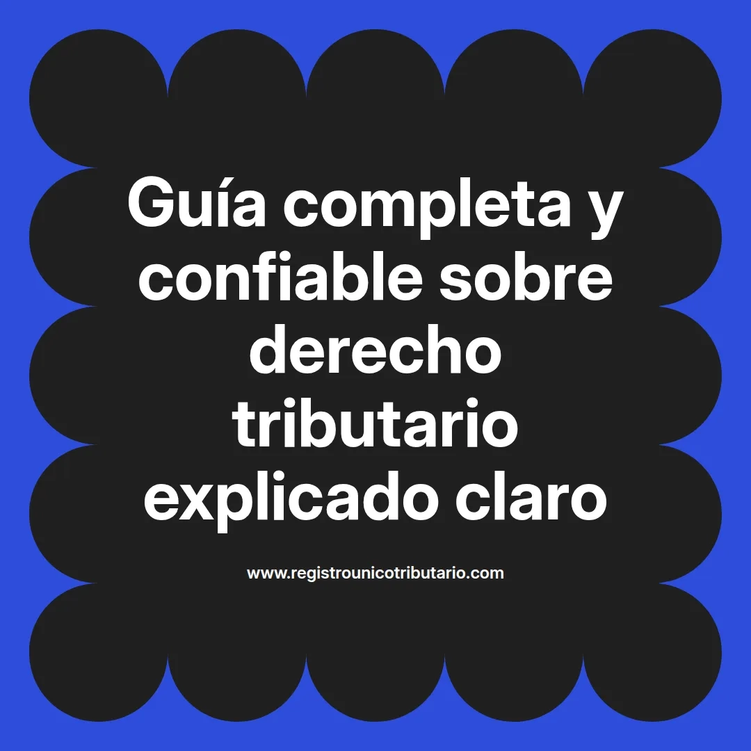 imagen destacada del post con un texto en el centro que dice Guía completa y confiable sobre derecho tributario explicado claro y abajo del texto aparece el url de sitio web que es registro unico tributario punto com