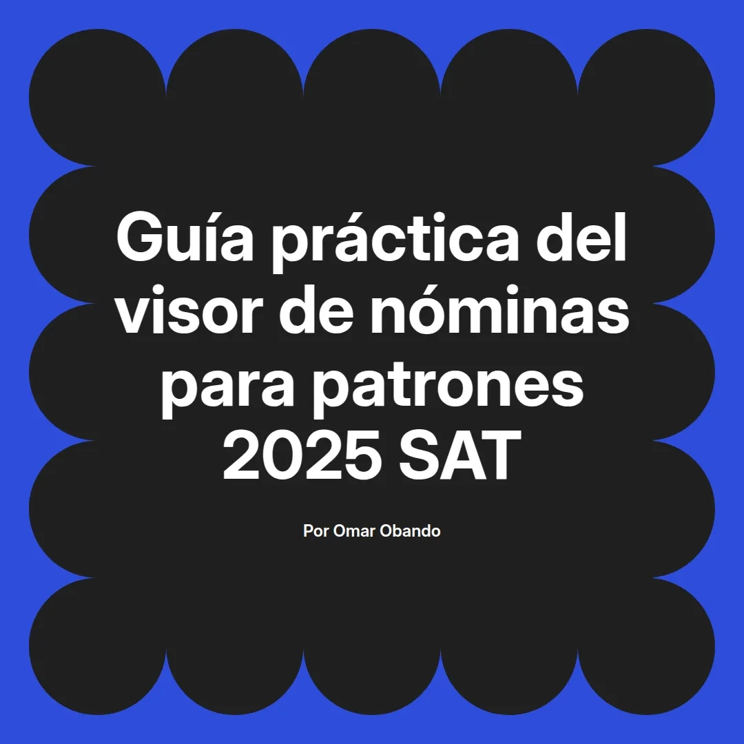 imagen destacada del post con un texto en el centro que dice Guía práctica del visor de nóminas para patrones 2025 SAT y abajo del texto aparece el nombre del autor Omar Obando
