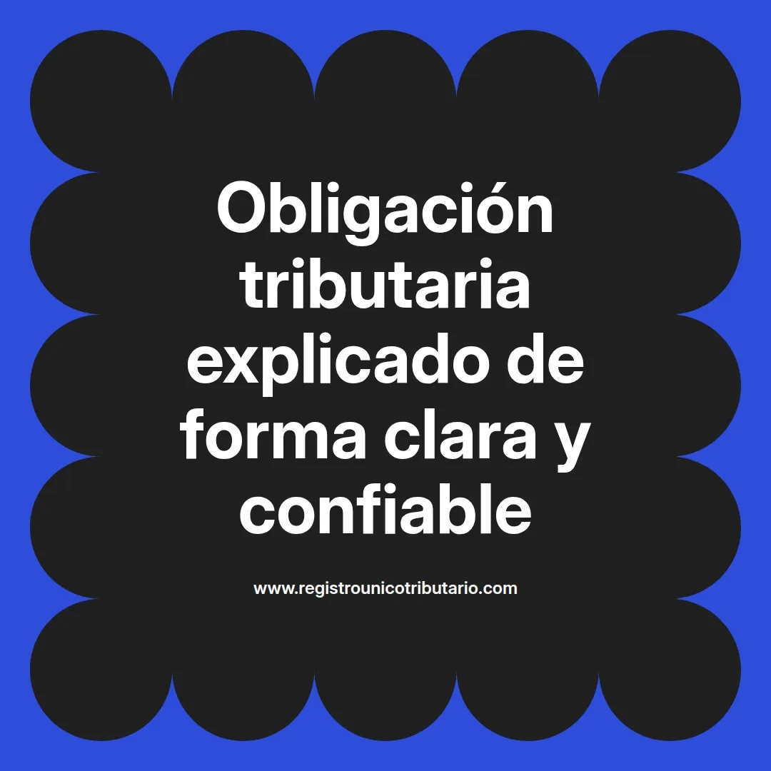 imagen destacada del post con un texto en el centro que dice Obligación tributaria explicado de forma clara y confiable y abajo del texto aparece el url de sitio web que es registro unico tributario punto com