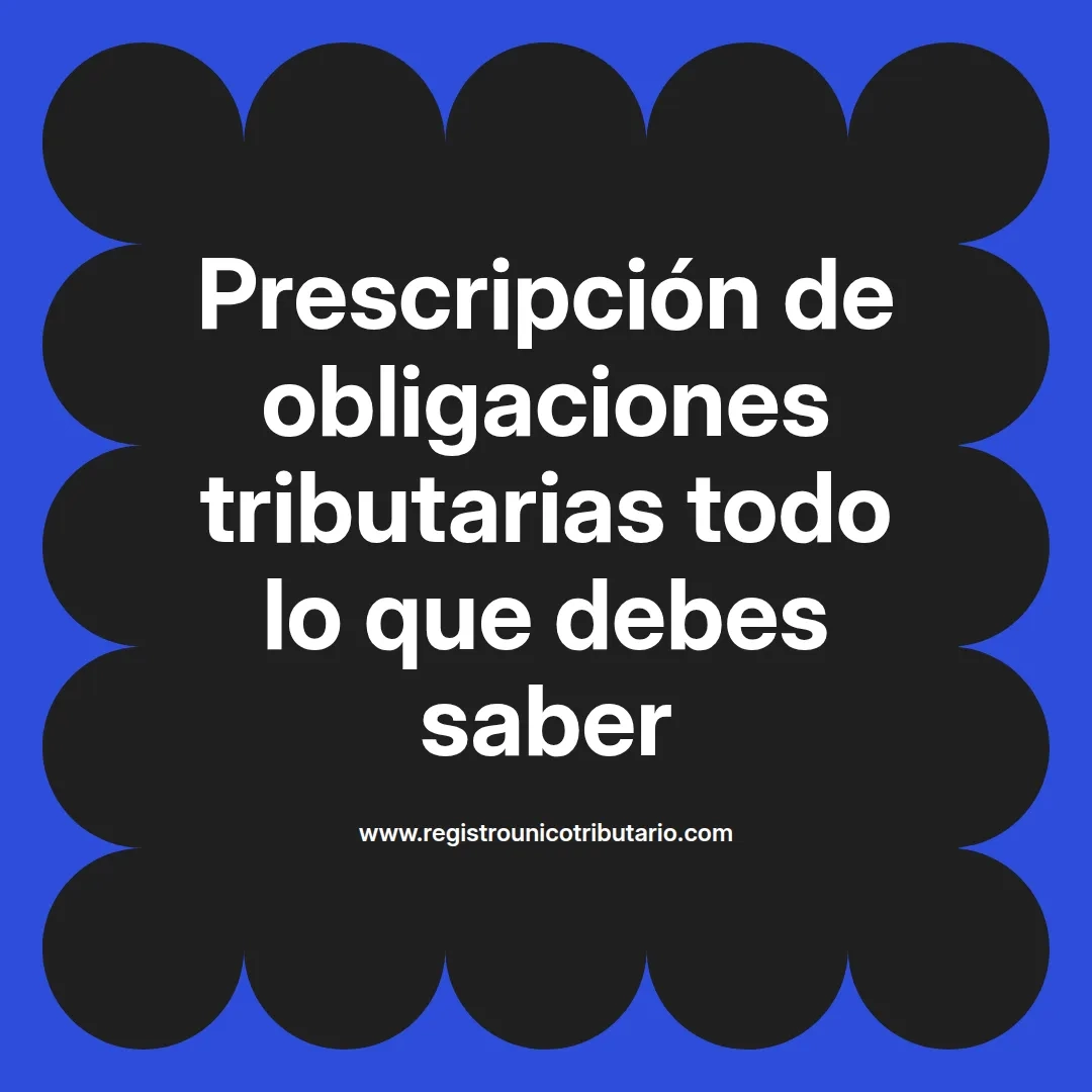 imagen destacada del post con un texto en el centro que dice Prescripción de obligaciones tributarias todo lo que debes saber y abajo del texto aparece el url de sitio web que es registro unico tributario punto com